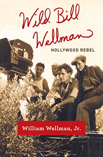 Couverture du livre: Wild Bill Wellman - Hollywood Rebel