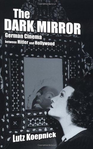 Couverture du livre: The Dark Mirror - German Cinema Between Hitler and Hollywood