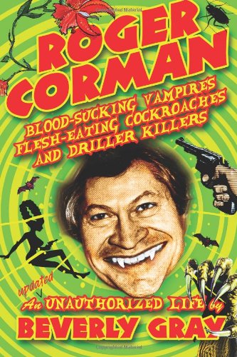 Couverture du livre: Roger Corman - Blood-Sucking Vampires, Flesh-Eating Cockroaches and Driller Killers