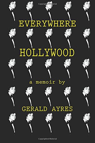 Couverture du livre: Everywhere Hollywood - a memoir by Gerald Ayres