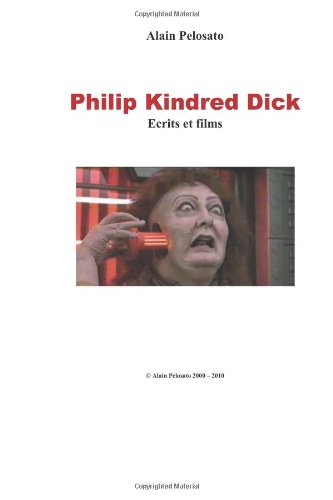 Couverture du livre: Philip Kindred Dick - Écrits et films