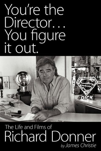 Couverture du livre: You're the Director... You figure it out - The Life and Films of Richard Donner
