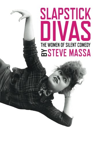 Couverture du livre: Slapstick Divas - The Women of Silent Comedy