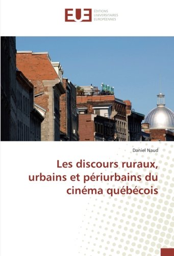 Couverture du livre: Les discours ruraux, urbains et périurbains du cinéma québécois