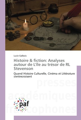 Couverture du livre: Histoire & fiction - analyses autour de L'île au trésor de RL Stevenson - Quand histoire culturelle, cinéma et littérature s'entrecroisent
