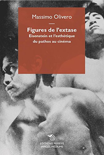Couverture du livre: Figures de l'extase - Eisenstein et l'esthétique du pathos au cinéma
