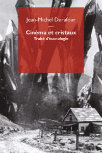 Couverture du livre: Cinéma et cristaux - Traité d'éconologie