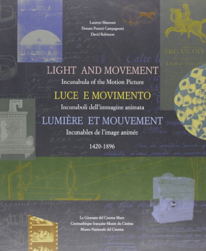 Couverture du livre: Lumière et mouvement - Incunables de l'image animée, 1420-1896