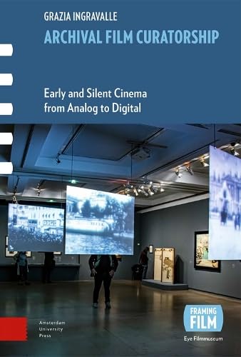 Couverture du livre: Archival Film Curatorship - Early and Silent Cinema from Analog to Digital