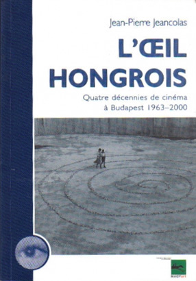 Couverture du livre: L'Oeil hongrois - Quatre décennies de cinéma à Budapest 1963-2000