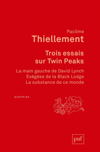 Couverture du livre: Trois essais sur Twin Peaks - La main gauche de David Lynch, Exégèse de la Black Lodge, La substance de ce monde