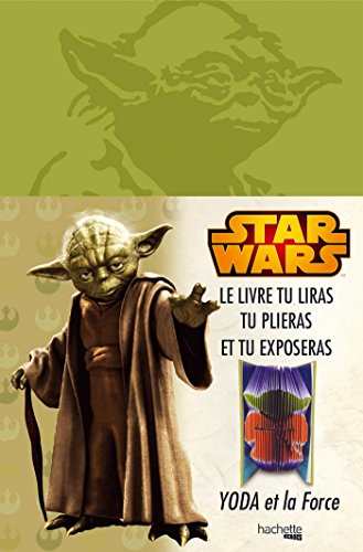 Couverture du livre: Star Wars - Yoda et la force - Le livre tu liras, tu plieras et tu exposeras