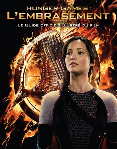 Couverture du livre: Hunger Games, l'Embrasement - Le guide officiel du film