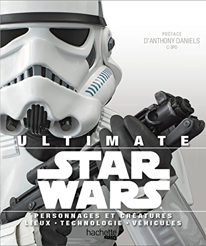 Couverture du livre: Ultimate Star Wars - Personnages et créatures, lieux, technologie, véhicules