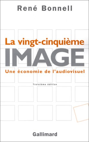 Couverture du livre: La vingt-cinquième image - Une économie de l'audiovisuel