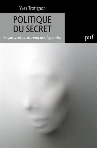Couverture du livre: Politique du secret - Regard sur Le Bureau des légendes