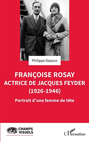 Couverture du livre: Françoise Rosay, actrice de Jacques Feyder (1926-1946) - Portrait d'une femme de tête