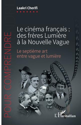Couverture du livre: Le cinéma français, des frères Lumière à la Nouvelle Vague - Le septième art entre vague et lumière