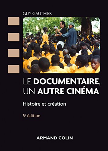 Couverture du livre: Le documentaire, un autre cinéma - Histoire et création