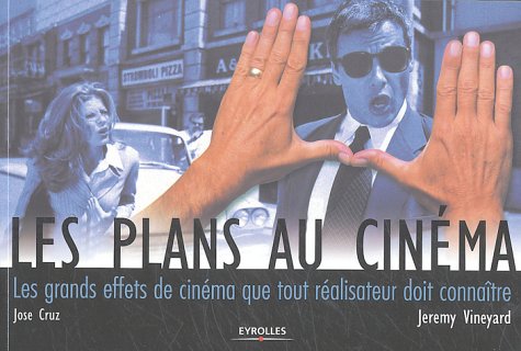 Couverture du livre: Les plans au cinéma - Les grands effets de cinéma que tout réalisateur doit connaître