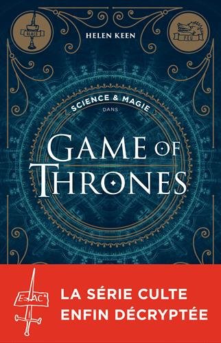 Couverture du livre: Science & magie dans Games of Thrones