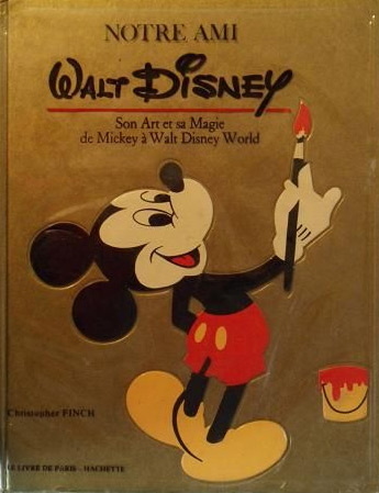 Couverture du livre: Notre ami Walt Disney - son Art et sa Magie, de Mickey à Walt Disney World