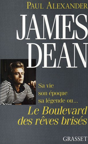 Couverture du livre: James Dean - Sa vie, son époque, sa légende ou... Le Boulevard des rêves brisés