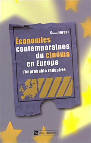 Couverture du livre: Économies contemporaines du cinéma en Europe - L'improbable industrie