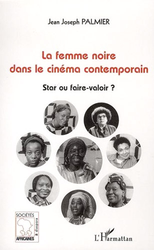 Couverture du livre: La femme noire dans le cinéma contemporain - star ou faire-valoir ?