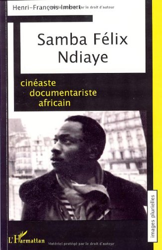 Couverture du livre: Samba Felix Ndiaye - cinéaste documentariste africain