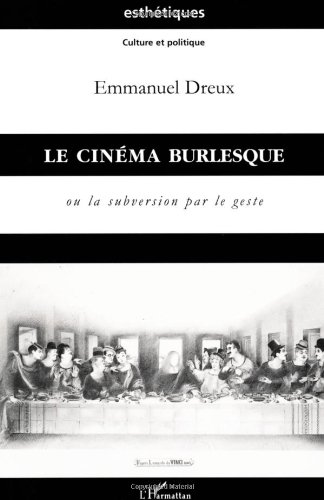 Couverture du livre: Le Cinéma burlesque - Ou la Subversion par le Geste