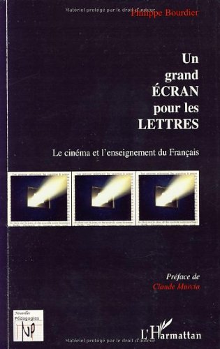 Couverture du livre: Un grand écran pour les Lettres - Le cinéma et l'enseignement du Français