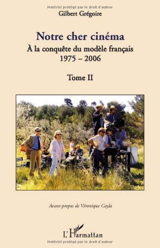 Couverture du livre: Notre cher cinéma, tome 2 - A la conquête du modèle français 1975-2006
