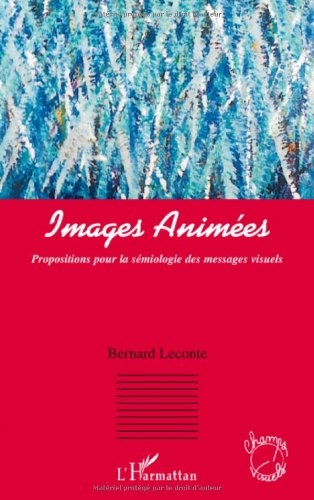 Couverture du livre: Images animées - Propositions pour la sémiologie des messages visuels