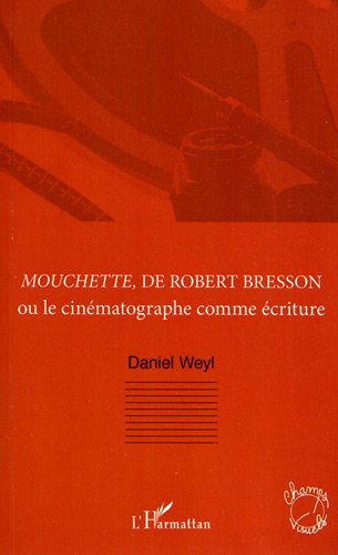 Couverture du livre: Mouchette de Robert Bresson - ou le cinématographe comme écriture