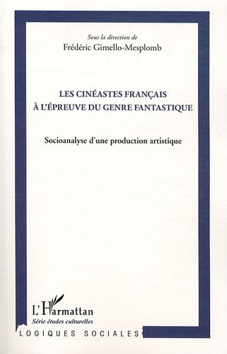 Couverture du livre: Les cinéastes français à l'épreuve du genre fantastique - Socioanalyse d'une production artistique