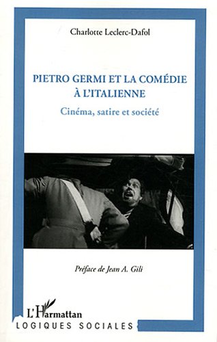 Couverture du livre: Pietro Germi et la comédie à l'italienne - Cinéma, satire et société
