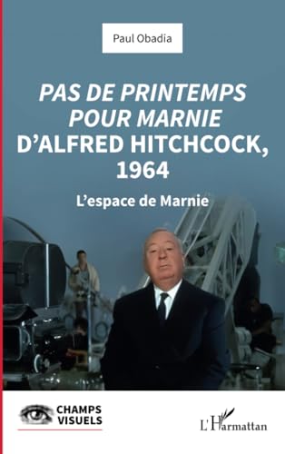 Couverture du livre: Pas de printemps pour Marnie d’Alfred Hitchcock, 1964 - L’espace de Marnie