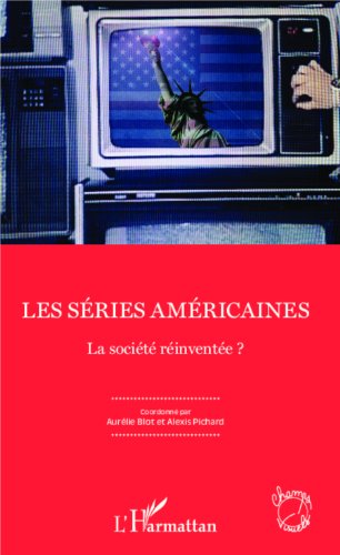 Couverture du livre: Les séries américaines - La société réinventée ?