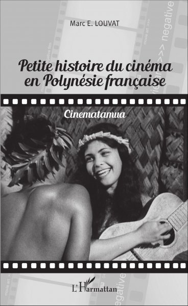 Couverture du livre: Petite histoire du cinéma en Polynésie française - Cinematamua