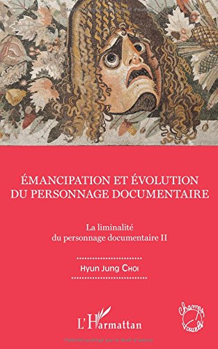 Couverture du livre: Emancipation et évolution du personnage documentaire - La liminalité du personnage documentaire II
