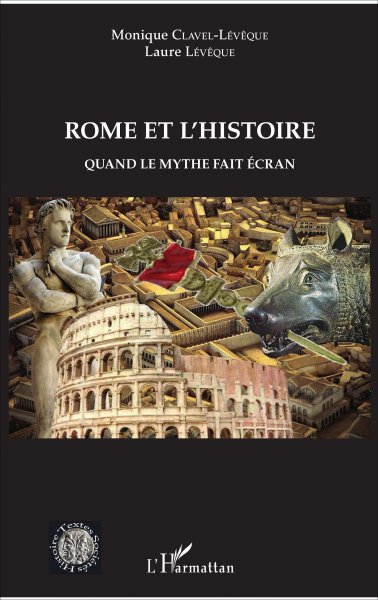 Couverture du livre: Rome et l'histoire - Quand le mythe fait écran