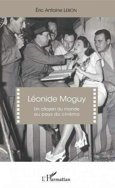 Couverture du livre: Léonide Moguy - un citoyen du monde au pays du cinéma