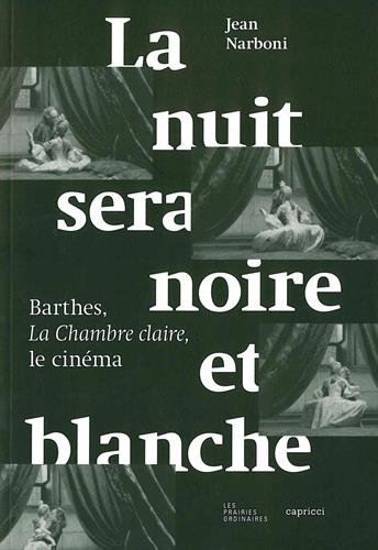 Couverture du livre: La nuit sera noire et blanche - Barthes, La Chambre claire, le cinéma
