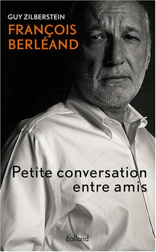 Couverture du livre: François Berléand - Petite conversation entre amis