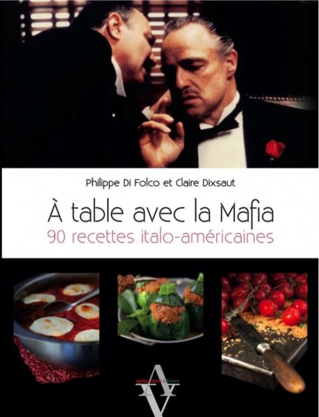 Couverture du livre: A table avec la mafia - 90 recettes italo-américaines