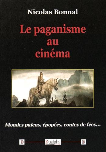 Couverture du livre: Le paganisme au cinéma - Mondes païens, épopées, contes de fées...