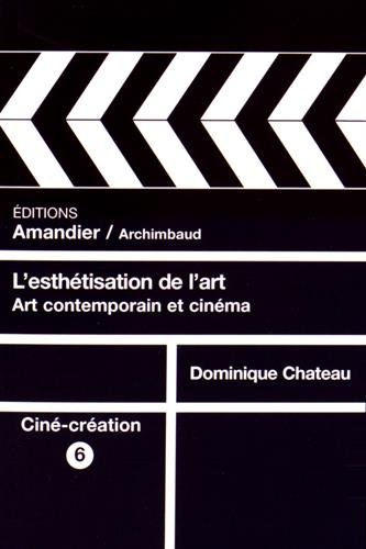 Couverture du livre: L'Esthétisation de l'art - Art contemporain et cinéma