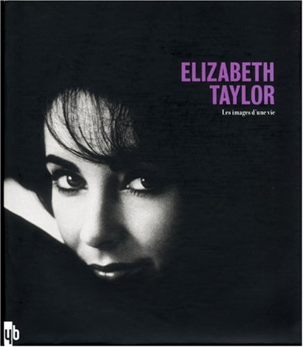 Couverture du livre: Elizabeth Taylor - Les images d'une vie