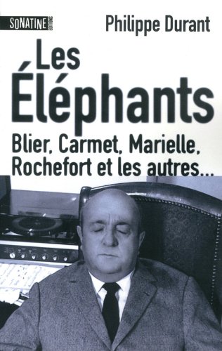 Couverture du livre: Les Éléphants - Blier, Carmet, Marielle, Rochefort et les autres